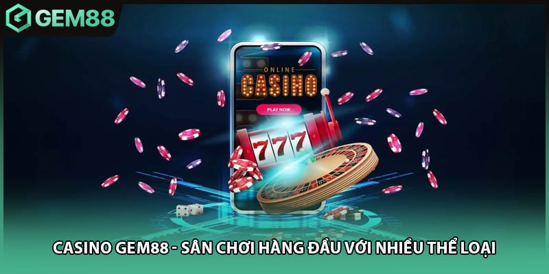 Casino GEM88 sở hữu kho game đa dạng nhiều thể loại