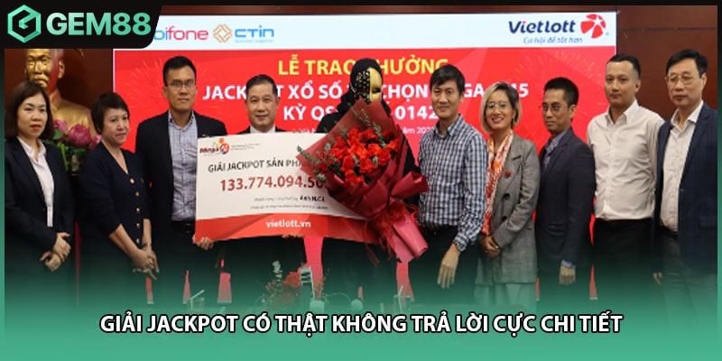 Giải jackpot có thật không trả lời cực chi tiết
