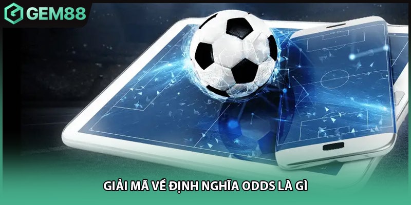 Giải mã về định nghĩa ODDS là gì