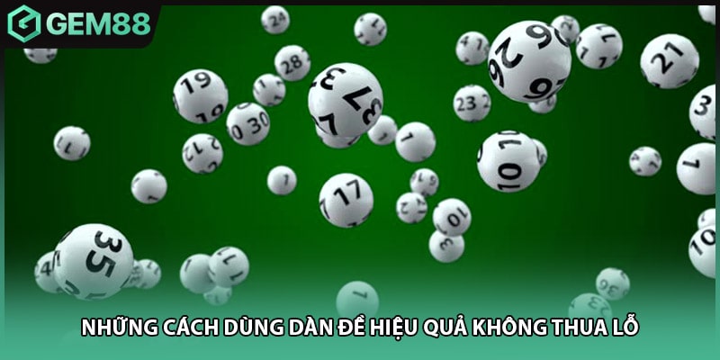 Những cách dùng dàn đề hiệu quả không thua lỗ