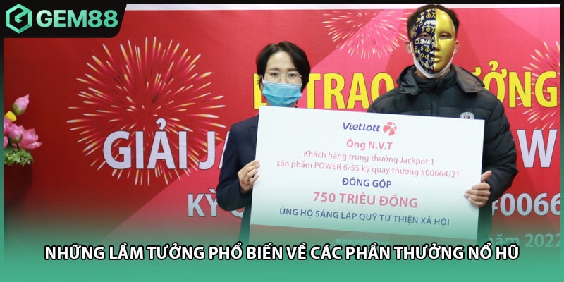 Những lầm tưởng phổ biến về các phần thưởng nổ hũ
