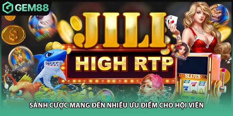 Sảnh cược mang đến nhiều ưu điểm cho hội viên