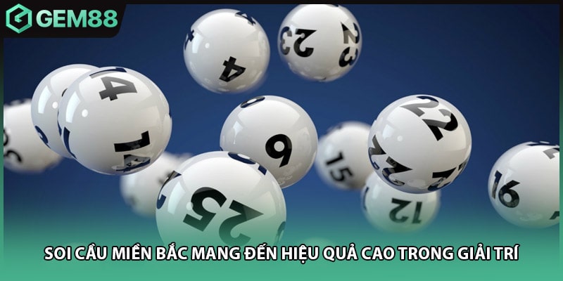 Soi cầu miền Bắc mang đến hiệu quả cao trong giải trí