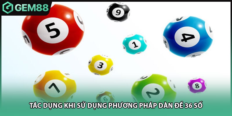 Tác dụng khi sử dụng phương pháp dàn đề 36 số