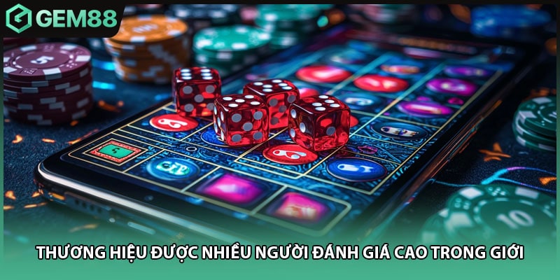 Thương hiệu được nhiều người đánh giá cao trong giới