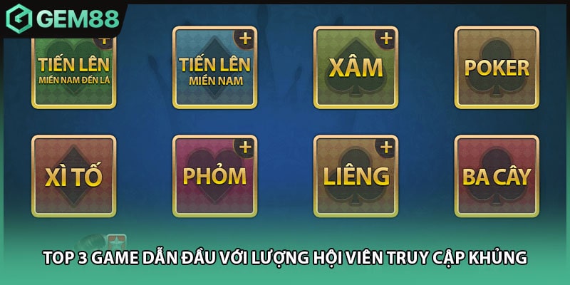Top 3 game dẫn đầu với lượng hội viên truy cập khủng